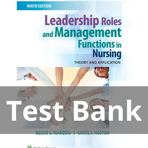Leadership Roles and Management Functions in Nursing 9th Edition TEST BANK