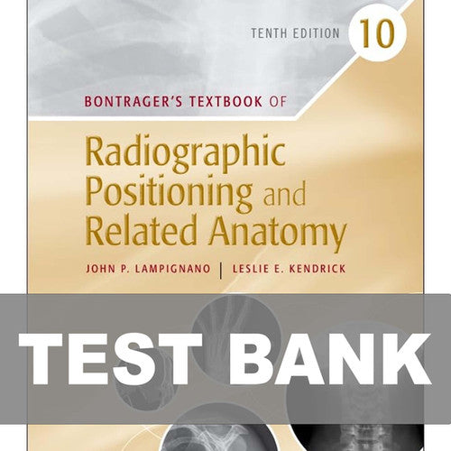 Bontrager's Textbook of Radiographic Positioning 10th Edition TEST BANK