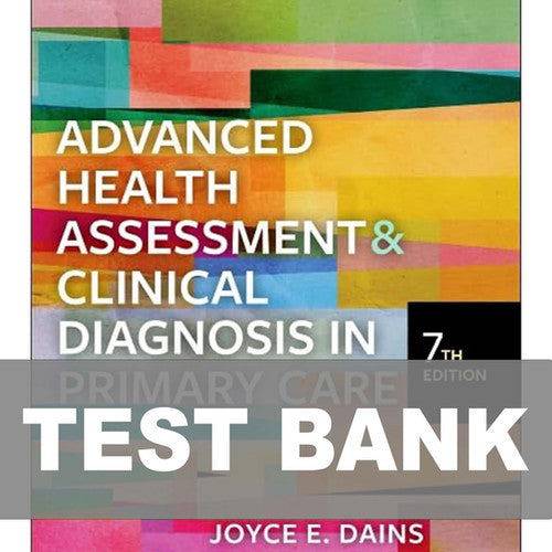 Advanced Health Assessment & Clinical Diagnosis in Primary Care 7th TEST BANK