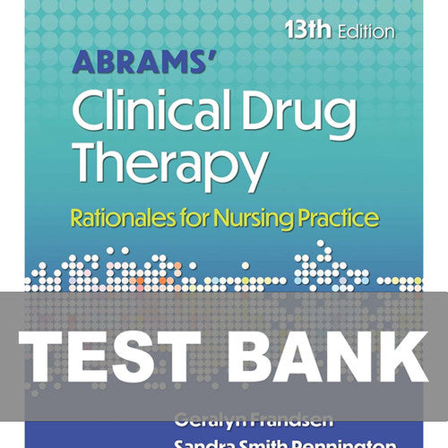 Abrams Clinical Drug Therapy 13th Edition TEST BANK 9781975222321