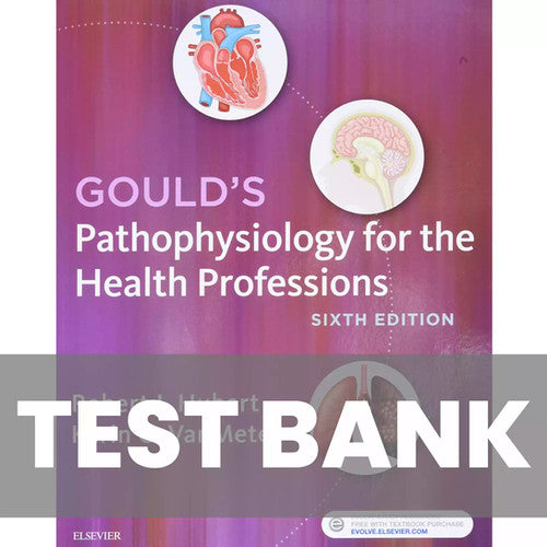 Gould’s Pathophysiology for the Health Professions 6th Edition Hubert TEST BANK