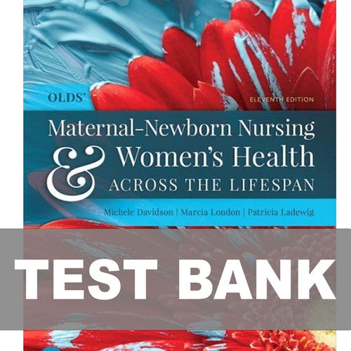 Olds' Maternal Newborn Nursing and Women's Health 11th Edition TEST BANK