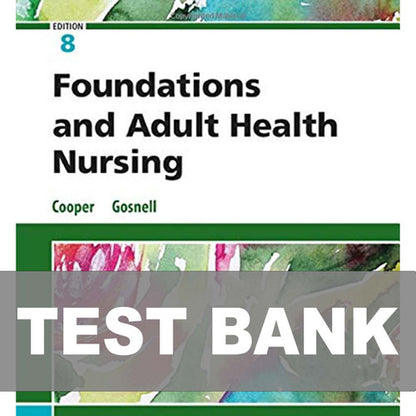 Foundations and Adult Health Nursing 8th Edition Cooper TEST BANK