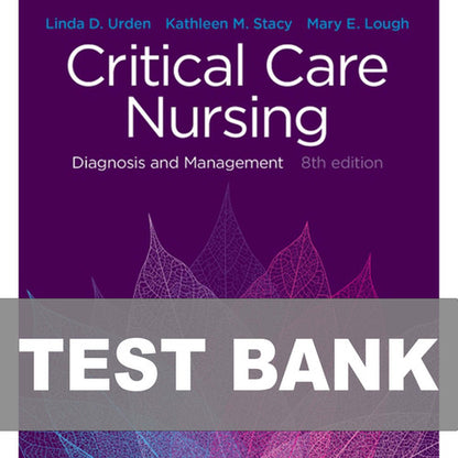 Critical Care Nursing Diagnosis and Management 8th Edition Urden TEST BANK