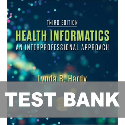 Health Informatics An Interprofessional Approach 3rd Edition TEST BANK