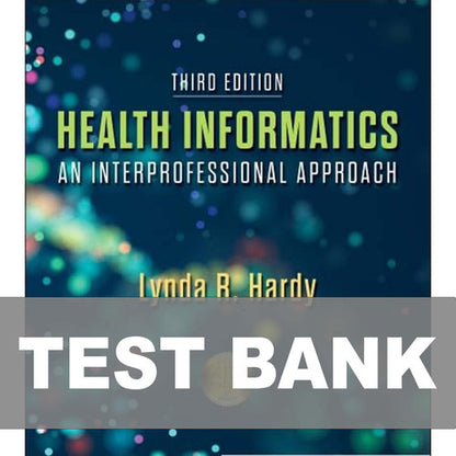 Health Informatics An Interprofessional Approach 3rd Edition TEST BANK