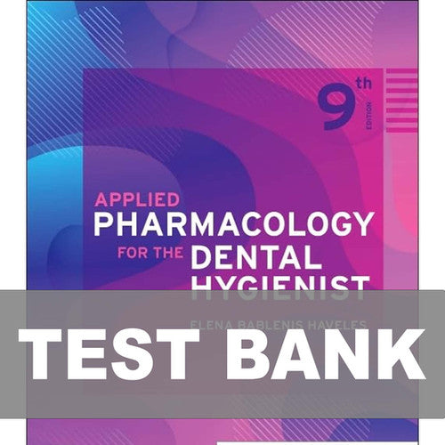 Applied Pharmacology for the Dental Hygienist 9th Edition TEST BANK