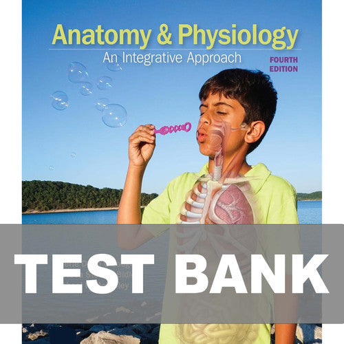 Anatomy and Physiology An Integrative Approach 4th Edition TEST BANK