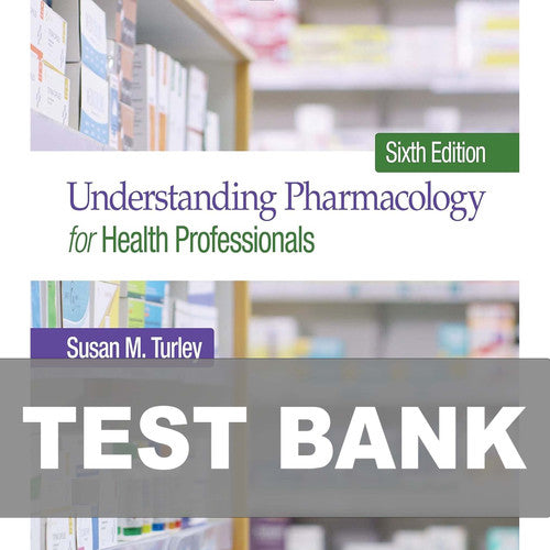 Understanding Pharmacology for Health Professionals 6th Edition TEST BANK