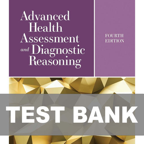 Advanced Health Assessment and Diagnostic Reasoning 4th Edition Test Bank