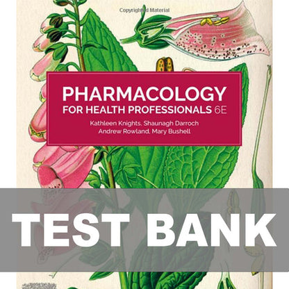 Pharmacology for Health Professionals 6th Edition TEST BANK 9780729543903