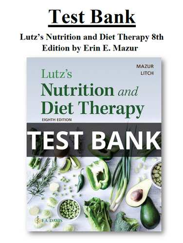 Lutz's Nutrition and Diet Therapy 8th Edition TEST BANK
