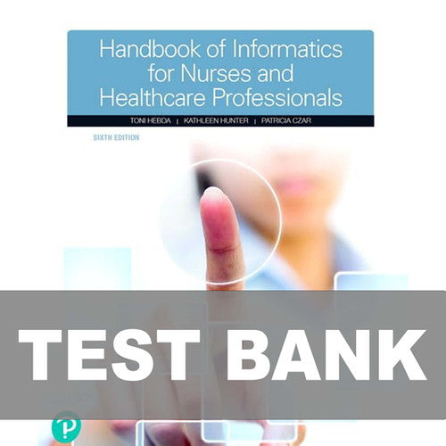 Handbook of Informatics for Nurses & Healthcare Professionals 6th Edition Test B