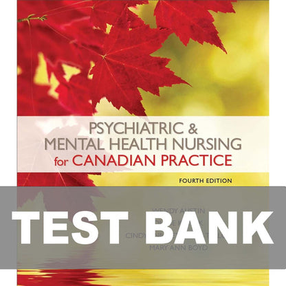 Psychiatric & Mental Health Nursing for Canadian Practice 4th Edition Test Bank