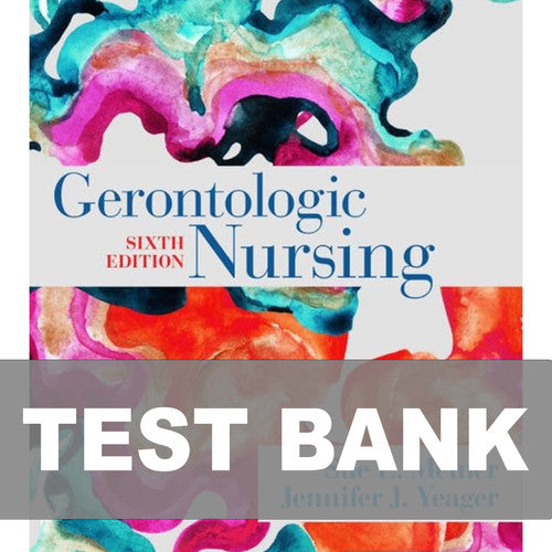 Gerontologic Nursing 6th Edition by Meiner TEST BANK