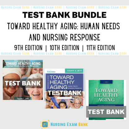 Toward Healthy Aging Human Needs and Nursing Response Test Bank BUNDLE