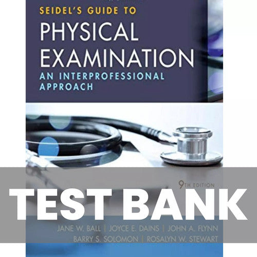 Seidel's Guide to Physical Examination 9th Edition TESTBANK