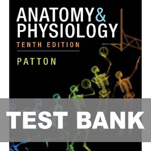Anatomy and Physiology 10th Edition Patton TEST BANK