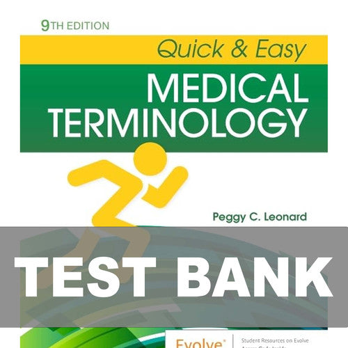 Quick & Easy Medical Terminology 9th Edition Leonard TEST BANK