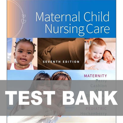 Maternal Child Nursing Care 7th Edition TEST BANK 9780323776714