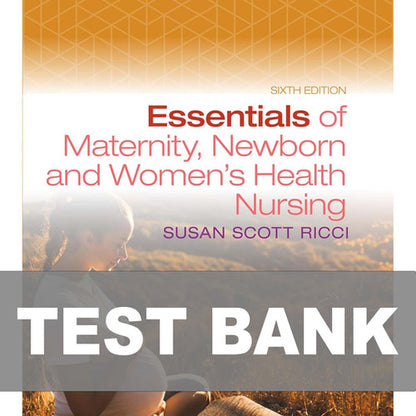 Essentials of Maternity Newborn and Women's Health Nursing 6th Edition Test Bank
