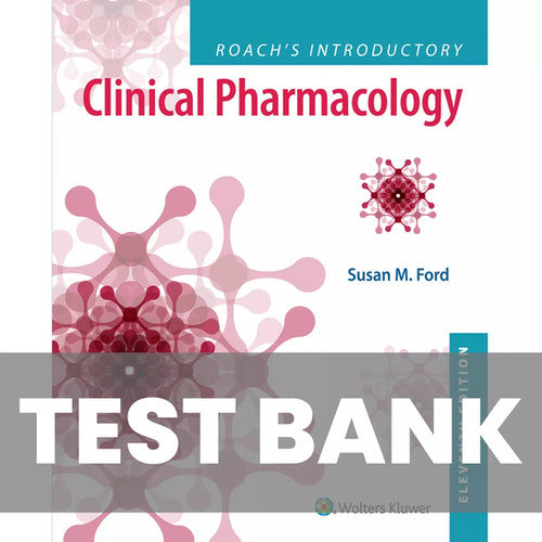 Roach’s Introductory Clinical Pharmacology 11th Edition TEST BANK