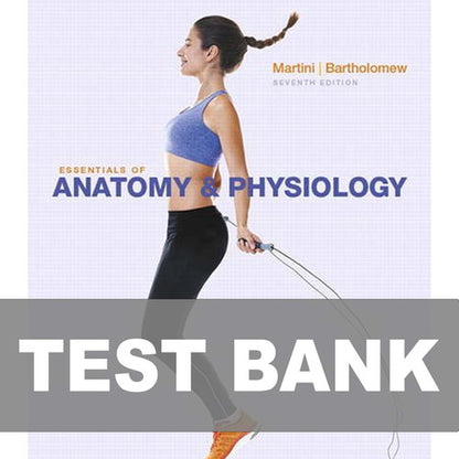 Essentials of Anatomy and Physiology 7th Edition Martini TEST BANK