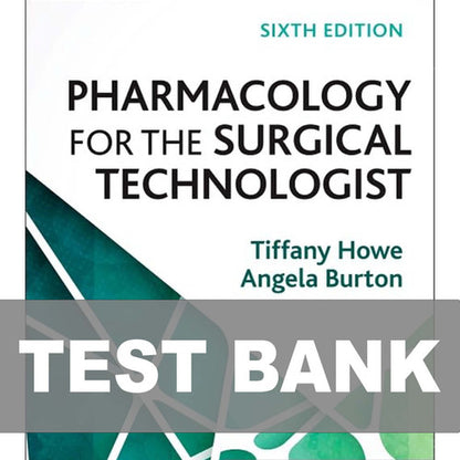 Pharmacology for the Surgical Technologist 6th Edition TEST BANK