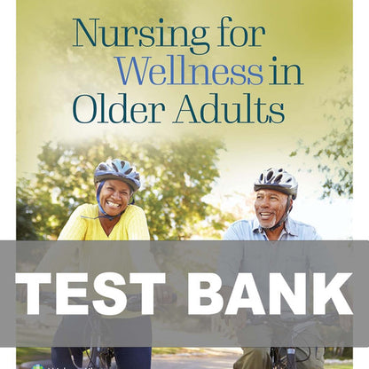 Nursing for Wellness in Older Adults 9th Edition TEST BANK
