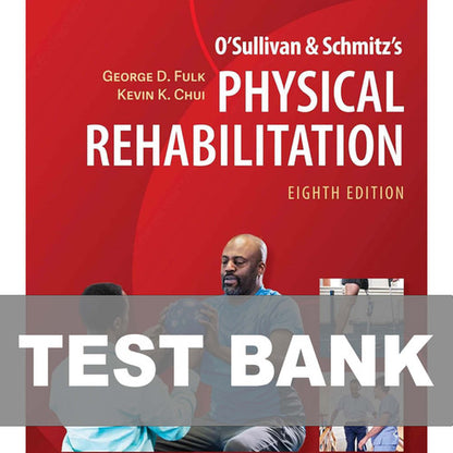 O'Sullivan & Schmitz's Physical Rehabilitation 8th Edition TEST BANK
