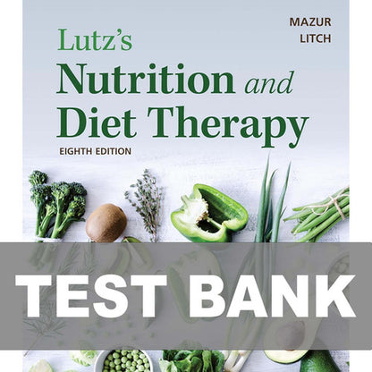 Lutz's Nutrition and Diet Therapy 8th Edition TEST BANK