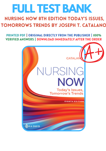 Nursing Now Today's Issues, Tomorrows Trends 8th Edition TEST BANK