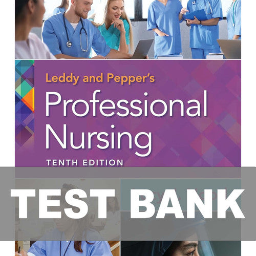 Leddy & Pepper's Professional Nursing 10th Edition TEST BANK