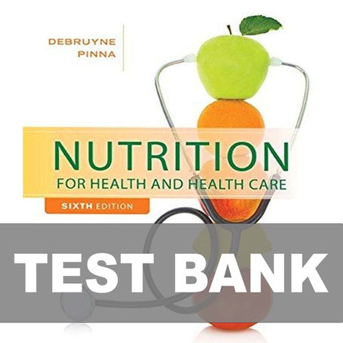 Nutrition for Health and Healthcare 6th Edition TEST BANK