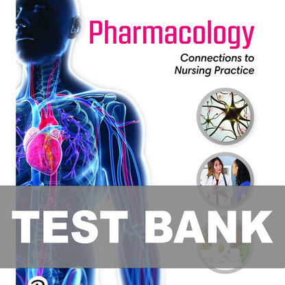 Pharmacology Connections to Nursing Practice 5th Edition TEST BANK