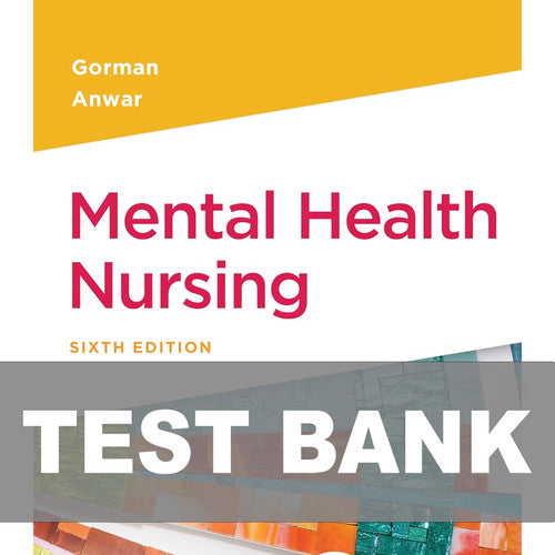 Mental Health Nursing 6th Edition Gorman TEST BANK