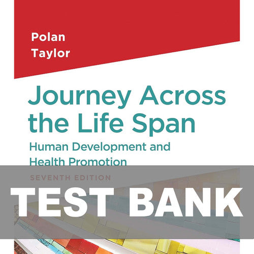 Journey Across the Life Span 7th Edition TEST BANK 9781719645911