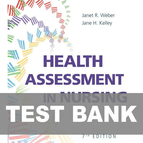 Health Assessment in Nursing 7th Edition Weber - Test Bank