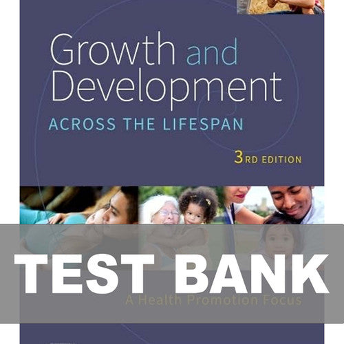 Growth and Development Across the Lifespan 3rd Edition TEST BANK