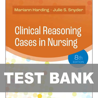 Clinical Reasoning Cases in Nursing 8th Edition TEST BANK 9780323831734