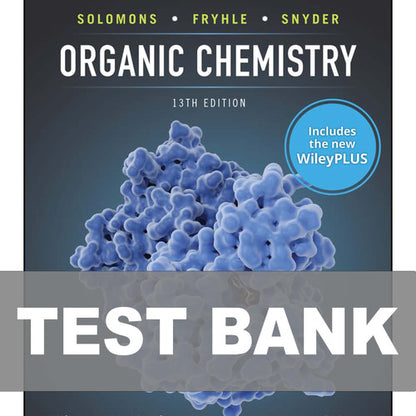 Organic Chemistry 13th Edition Solomons TEST BANK 9781119768197