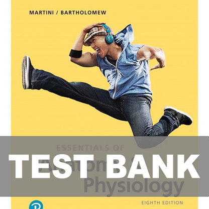 Essentials of Anatomy and Physiology 8th Edition Martini TEST BANK
