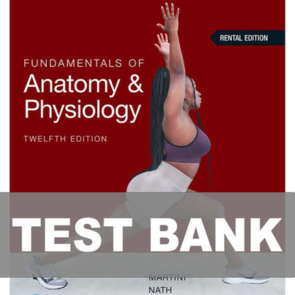 Fundamentals of Anatomy and Physiology 12th Edition Martini Test Bank