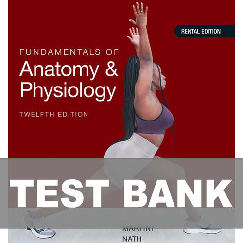 Fundamentals of Anatomy and Physiology 12th Edition Martini Test Bank