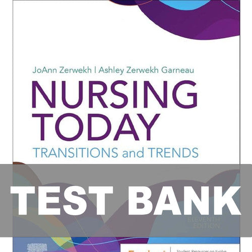 Nursing Today Transition and Trends 11th Edition TEST BANK
