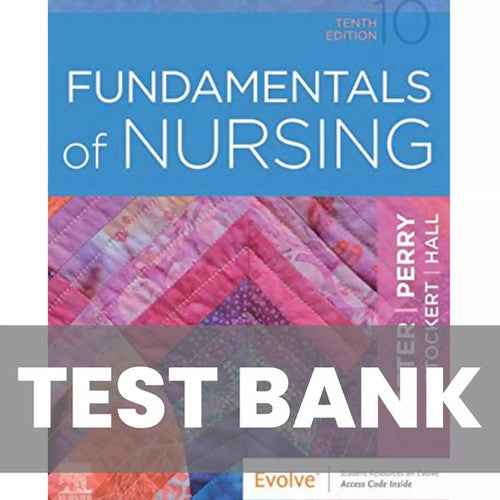 Fundamentals of Nursing 10th Edition Potter Perry TEST BANK
