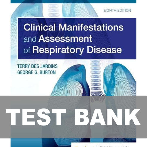 Clinical Manifestations and Assessment of Respiratory Disease 8e Test Bank