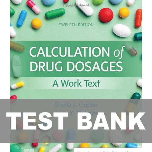 Calculation of Drug Dosages A Work Text 12th Edition TEST BANK
