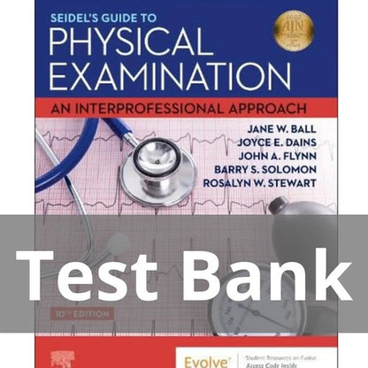 Seidel’s Guide to Physical Examination 10th Edition Ball TEST BANK