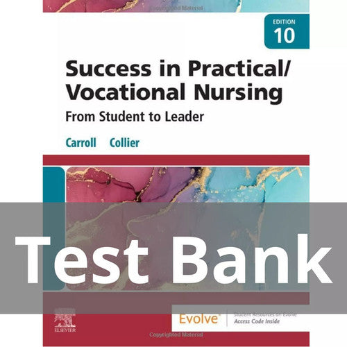 Success in Practical Vocational Nursing 10th Edition Carrol Collier  TEST BANK